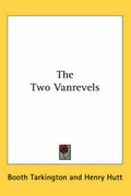 Cover: The Two Vanrevels - Kessinger Publishing Co