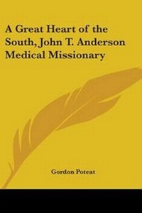 Abbildung von: A Great Heart of the South, John T. Anderson Medical Missionary - Kessinger Publishing Co
