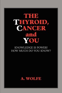 Enlarge image Cover: The Thyroid, Cancer and You - Xlibris