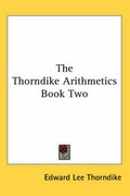 Cover: The Thorndike Arithmetics Book Two - Kessinger Publishing