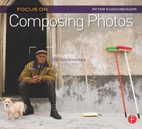 Abbildung von: Focus On Composing Photos - Focal Press