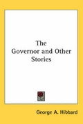 Cover: The Governor and Other Stories - Kessinger Publishing Co