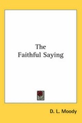 Cover: The Faithful Saying - Kessinger Publishing Co