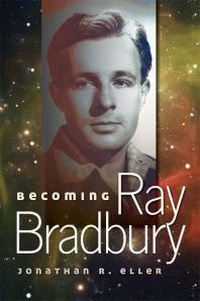 Abbildung von: Becoming Ray Bradbury - University of Illinois Press