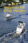 Cover: As It Happened For 6 Gay Decades - Lulu.com