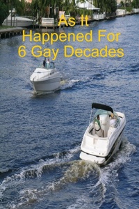 Enlarge image Cover: As It Happened For 6 Gay Decades - Lulu.com