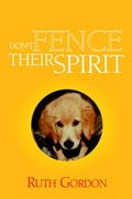 Cover: Don't Fence Their Spirit - Xlibris Corporation