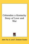 Cover: Crittenden a Kentucky Story of Love and War - Kessinger Publishing Co