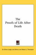 Cover: The Proofs of Life After Death - Kessinger Publishing Co