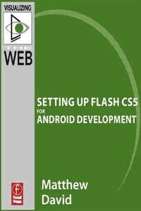 Enlarge image Cover: Flash Mobile: Setting Up Flash Cs5 for Android Development - Focal Press