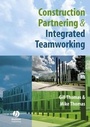 Cover: Construction Partnering and Integrated Teamworking - Wiley-Blackwell