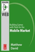 Cover: Flash Mobile: Building Games with Flash for the Android OS - Focal Press