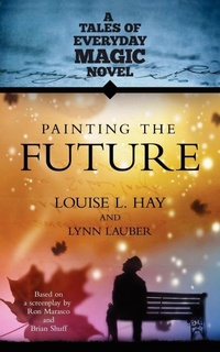 Enlarge image Cover: Painting the Future - Hay House Visions