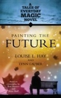 Cover: Painting the Future - Hay House Visions