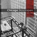 Cover: Chicago Skyscrapers, 1871-1934 - University of Illinois Press