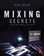Cover: Mixing Secrets for the Small Studio - Focal Press