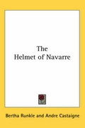 Cover: The Helmet of Navarre - Kessinger Publishing Co
