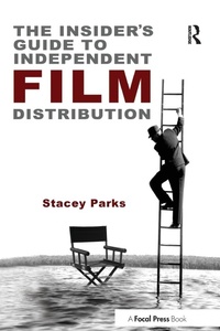 Abbildung von: The Insider's Guide to Independent Film Distribution - Focal Press