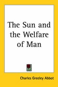 Cover: The Sun and the Welfare of Man - Kessinger Publishing Co