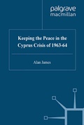 Cover: Keeping the Peace in the Cyprus Crisis of 1963-64 - Palgrave Macmillan