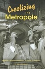 Cover: Creolizing the Metropole - Indiana University Press