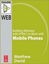 Enlarge image Cover: Building Websites with Html5 to Work with Mobile Phones - Focal Press