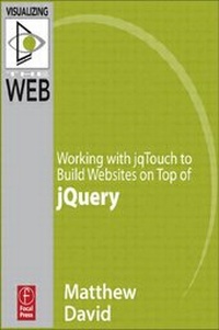 Enlarge image Cover: Working with Jqtouch to Build Websites on Top of Jquery - Focal Press