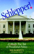 Cover: Schlepper! a Mostly True Tale of Presidential Politics - Xlibris Corporation