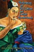 Cover: Performing the US Latina and Latino Borderlands - Indiana University Press