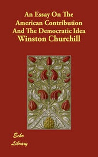 Abbildung von: An Essay On The American Contribution And The Democratic Idea - Echo Library