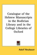 Cover: Catalogue of the Hebrew Manuscripts in the Bodleian Library and in the College Libraries of Oxford - Kessinger Publishing Co
