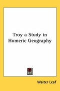 Cover: Troy a Study in Homeric Geography - Kessinger Publishing Co