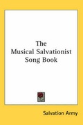 Cover: The Musical Salvationist Song Book - Kessinger Publishing Co