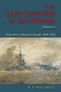 Cover: The Last Century of Sea Power, Volume 1 - Indiana University Press