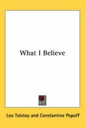 Cover: What I Believe - Kessinger Publishing Co