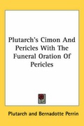 Cover: Plutarch's Cimon And Pericles With The Funeral Oration Of Pericles - Kessinger Publishing Co