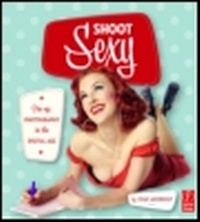 Abbildung von: Shoot Sexy - Focal Press