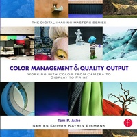 Abbildung von: Color Management & Quality Output: Working with Color from Camera to Display to Print - Focal Press