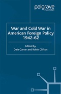 Cover: War and Cold War in American Foreign Policy, 1942-62 - Palgrave Macmillan