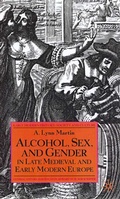 Cover: Alcohol, Sex and Gender in Late Medieval and Early Modern Europe - Palgrave Macmillan