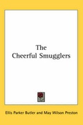 Cover: The Cheerful Smugglers - Kessinger Publishing Co