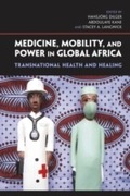Cover: Medicine, Mobility, and Power in Global Africa - Indiana University Press