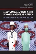 Cover: Medicine, Mobility, and Power in Global Africa - Indiana University Press