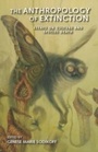 Cover: The Anthropology of Extinction - Indiana University Press