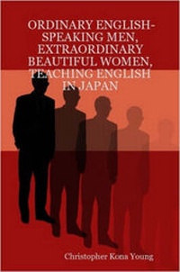 Abbildung von: Ordinary English-Speaking Men, Extraordinary Beautiful Women, Teaching English in Japan - Lulu.com