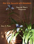 Cover: How to be Successful with Houseplants From the Plant's Perspectve - Lulu.com