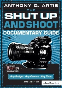 Abbildung von: The Shut Up and Shoot Documentary Guide - Focal Press