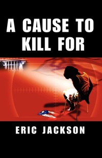 Enlarge image Cover: A Cause to Kill for - Xlibris
