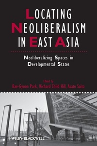 Bild vergrößern Bild: Locating Neoliberalism in East Asia - Wiley