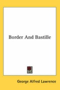 Cover: Border And Bastille - Kessinger Publishing Co
